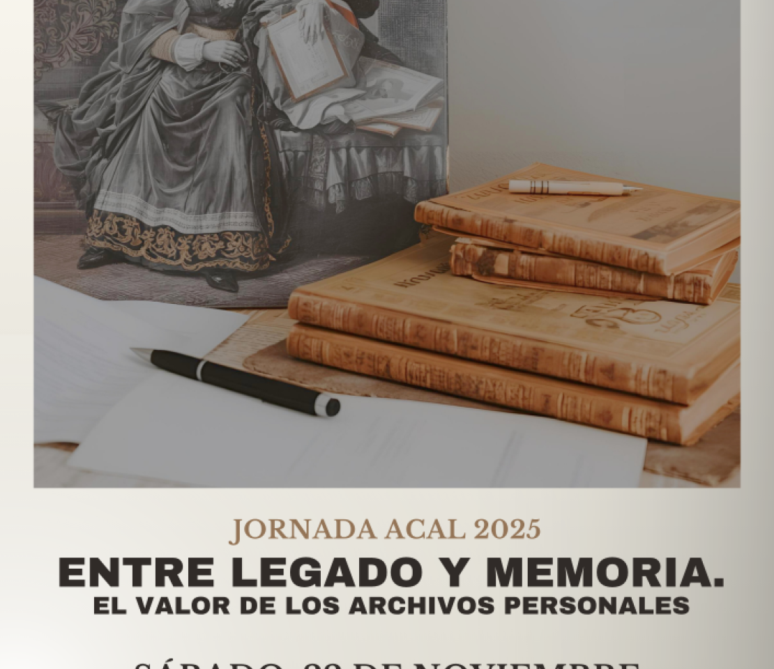 JORNADA GRATUITA ACAL-FUNDOS: Entre legado y memoria: el valor de los archivos personales